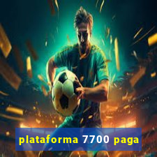 plataforma 7700 paga